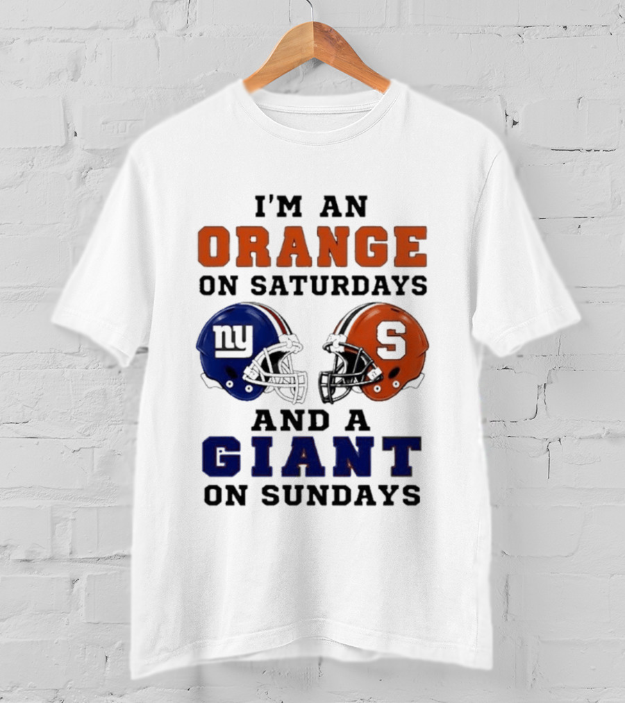 I'm An Orange On Saturdays And A Giant On Sundays Football Helmet Syracuse New York T-Shirt