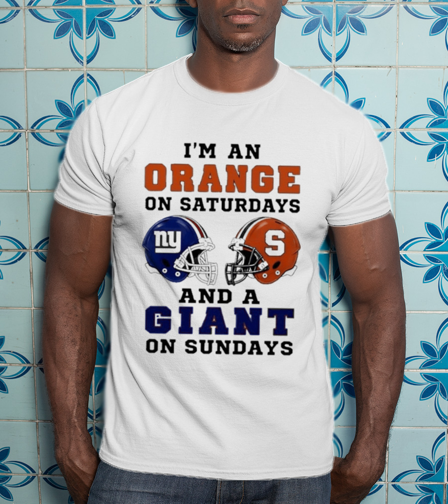 I'm An Orange On Saturdays And A Giant On Sundays Football Helmet Syracuse New York T-Shirt