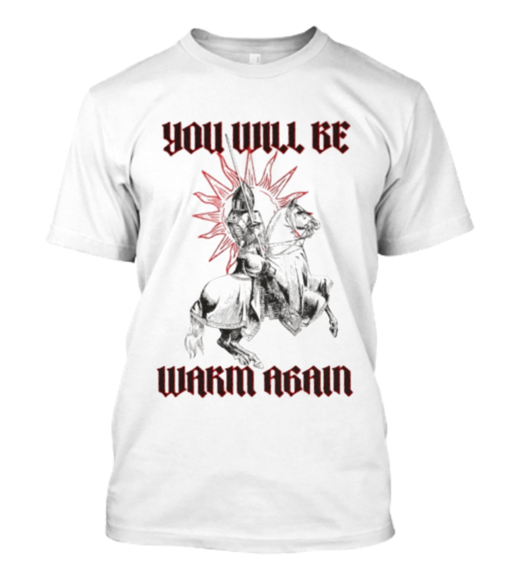 You Will Be Warm Again Medieval Knight On Horseback Sunburst T-Shirt