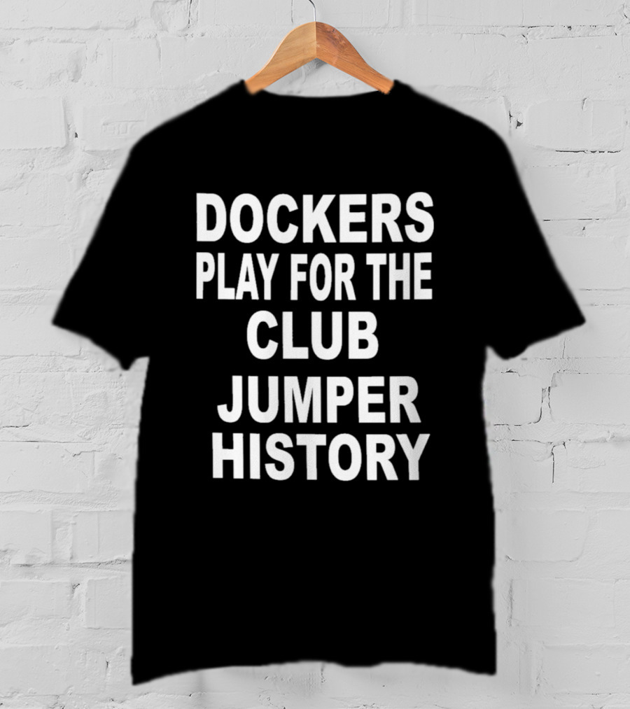 Dockers Play For The Club Jumper History T-Shirt