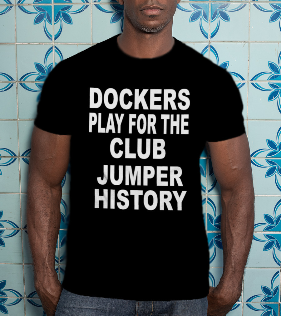 Dockers Play For The Club Jumper History T-Shirt
