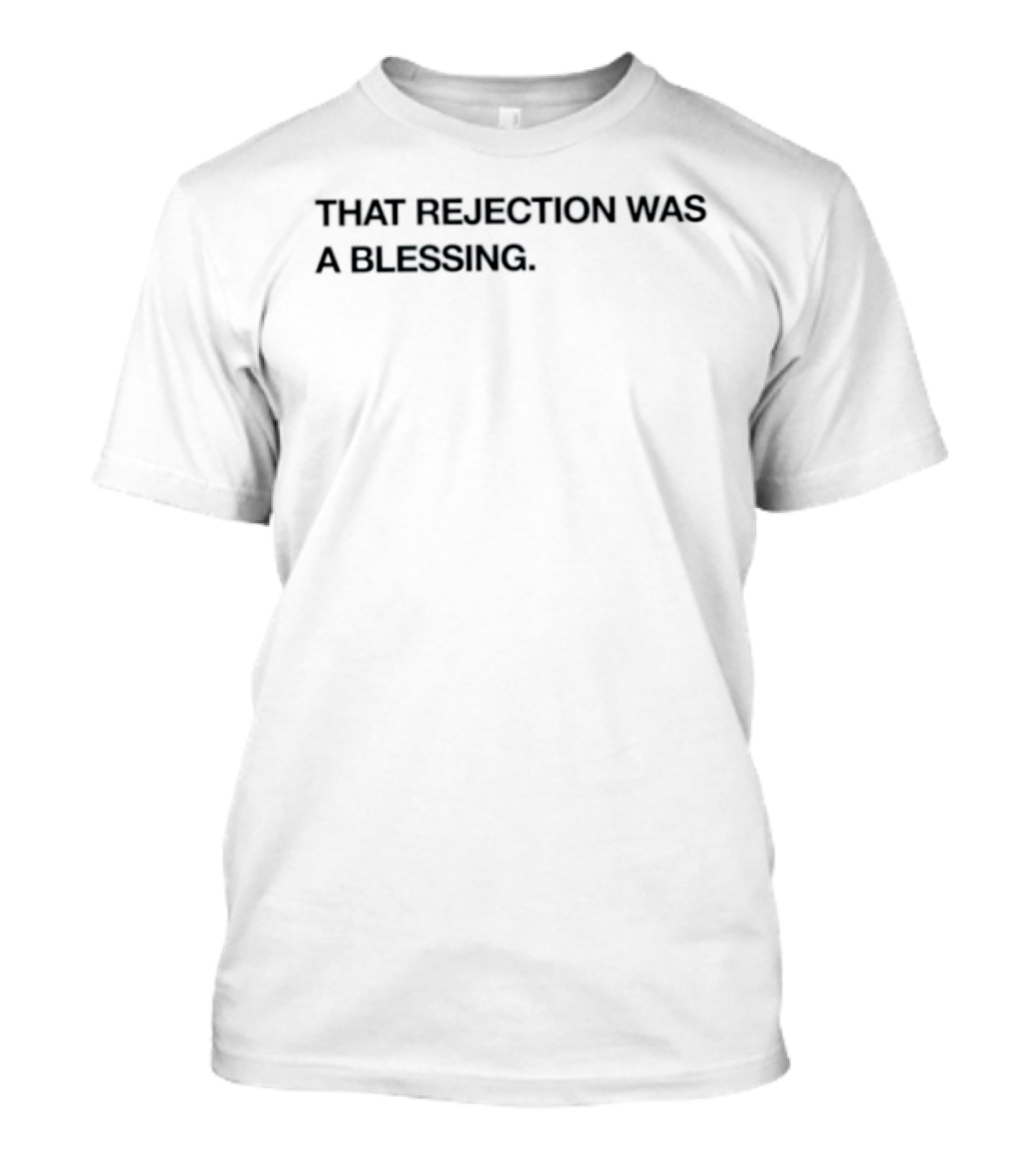 That Rejection Was A Blessing Uplifting Message T-Shirt