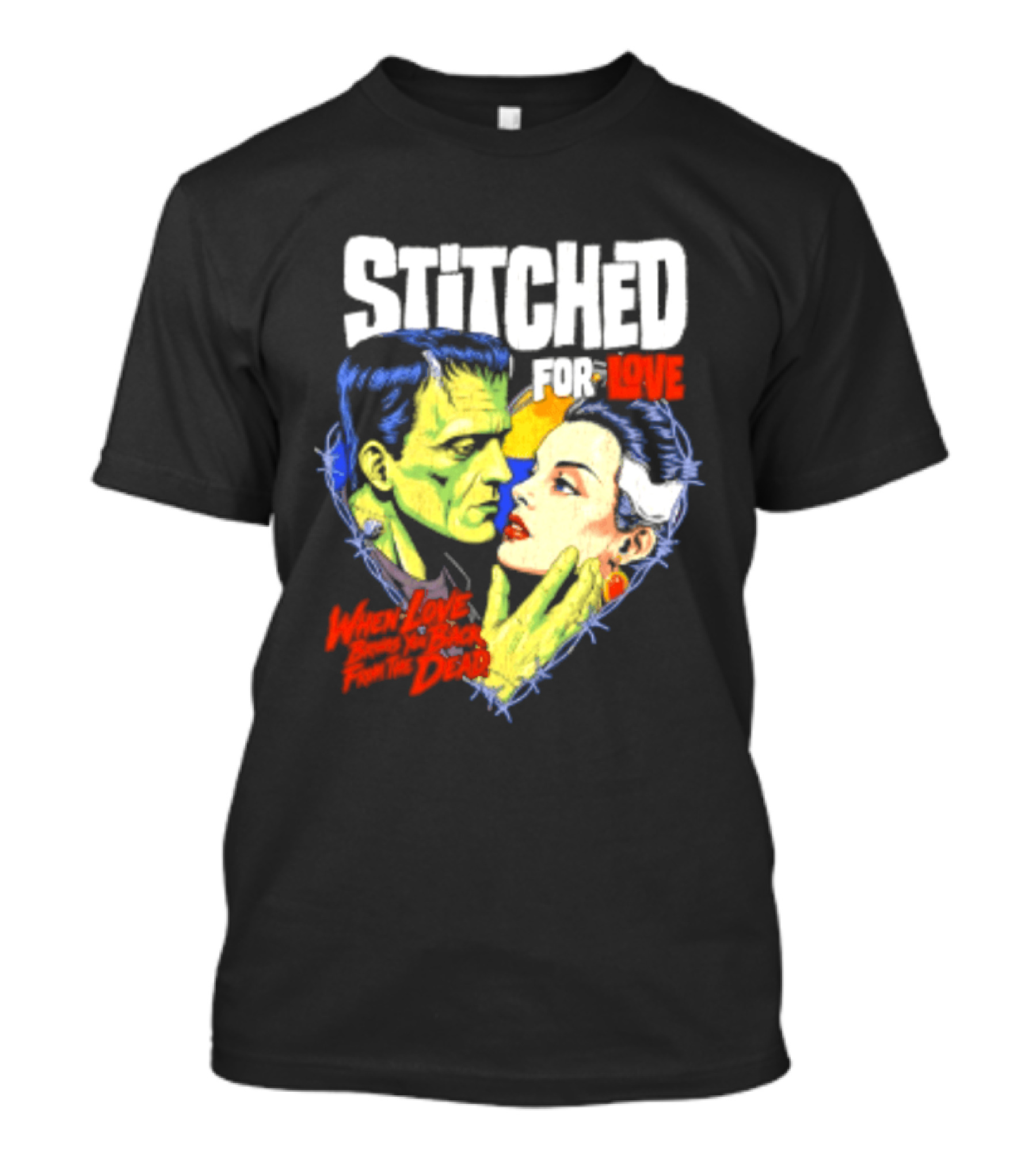 Stitched For Love Frankenstein's And His Bride When Love Brings You Back From The Dead T-Shirt