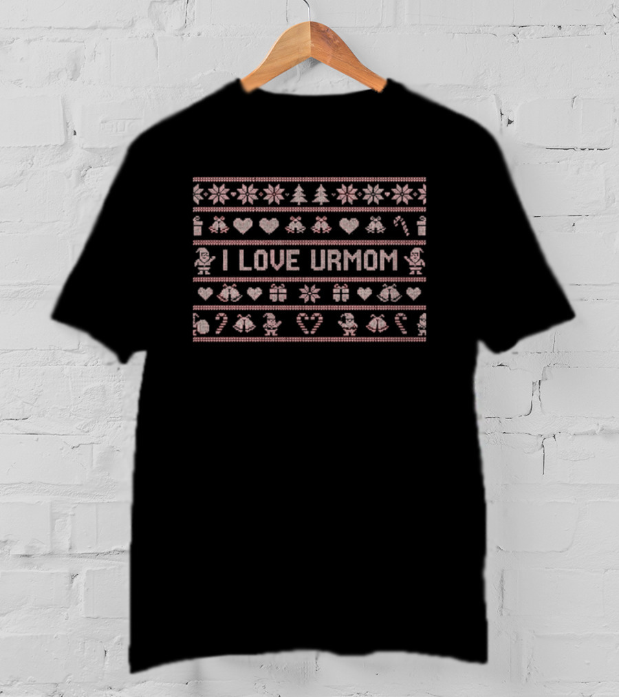 I Love Urmom Ugly Christmas Sweater Holiday T-Shirt