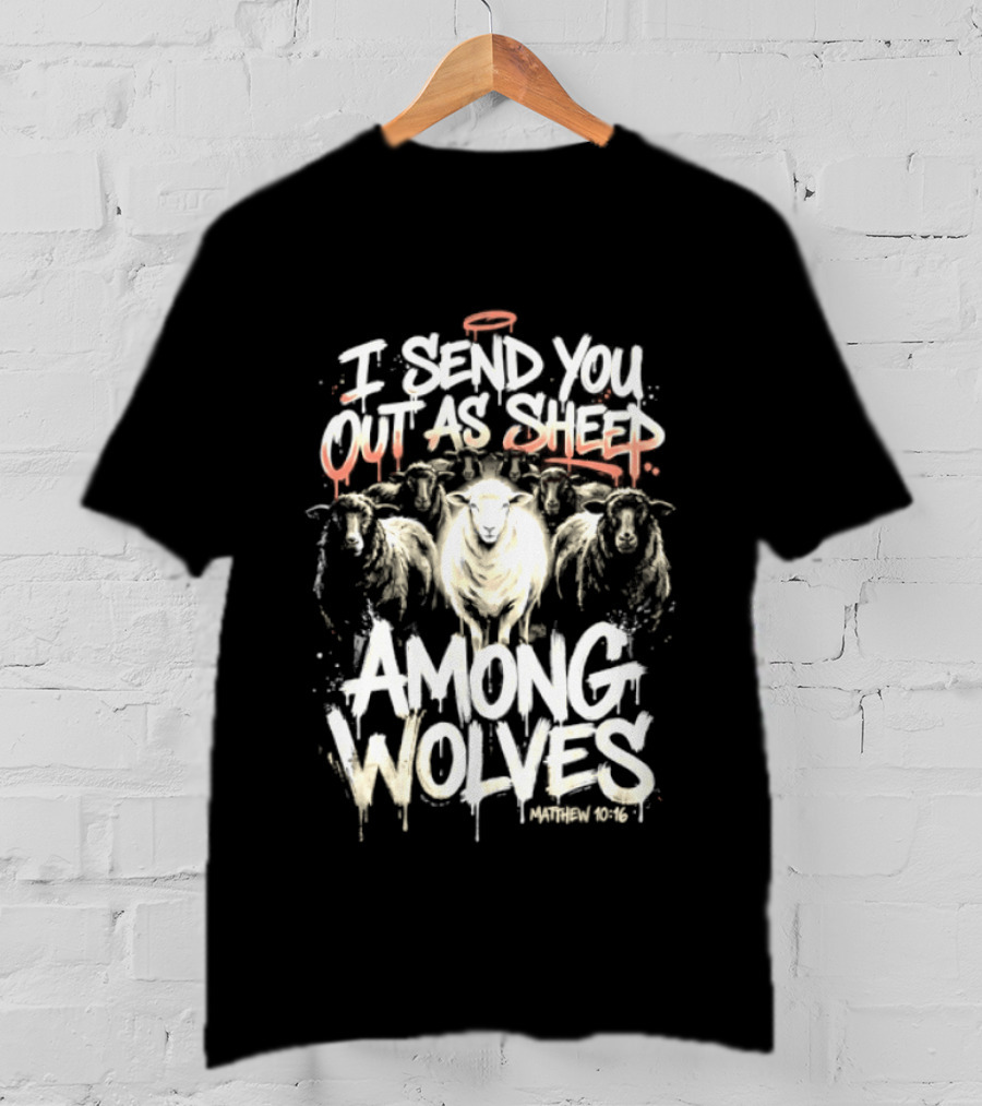 I Send You Out As Sheep Among Wolves Matthew 10:16 T-Shirt