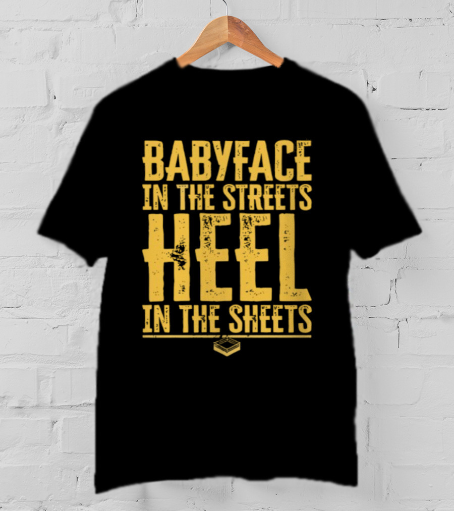 Kayfabe Department Babyface In The Streets Heel In The Sheets T-Shirt