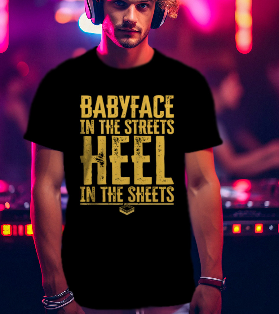 Kayfabe Department Babyface In The Streets Heel In The Sheets T-Shirt