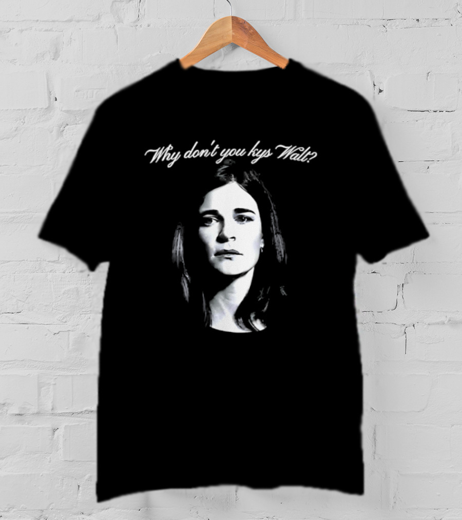 Why Don't You Kys Walt Marie Schrader T-Shirt