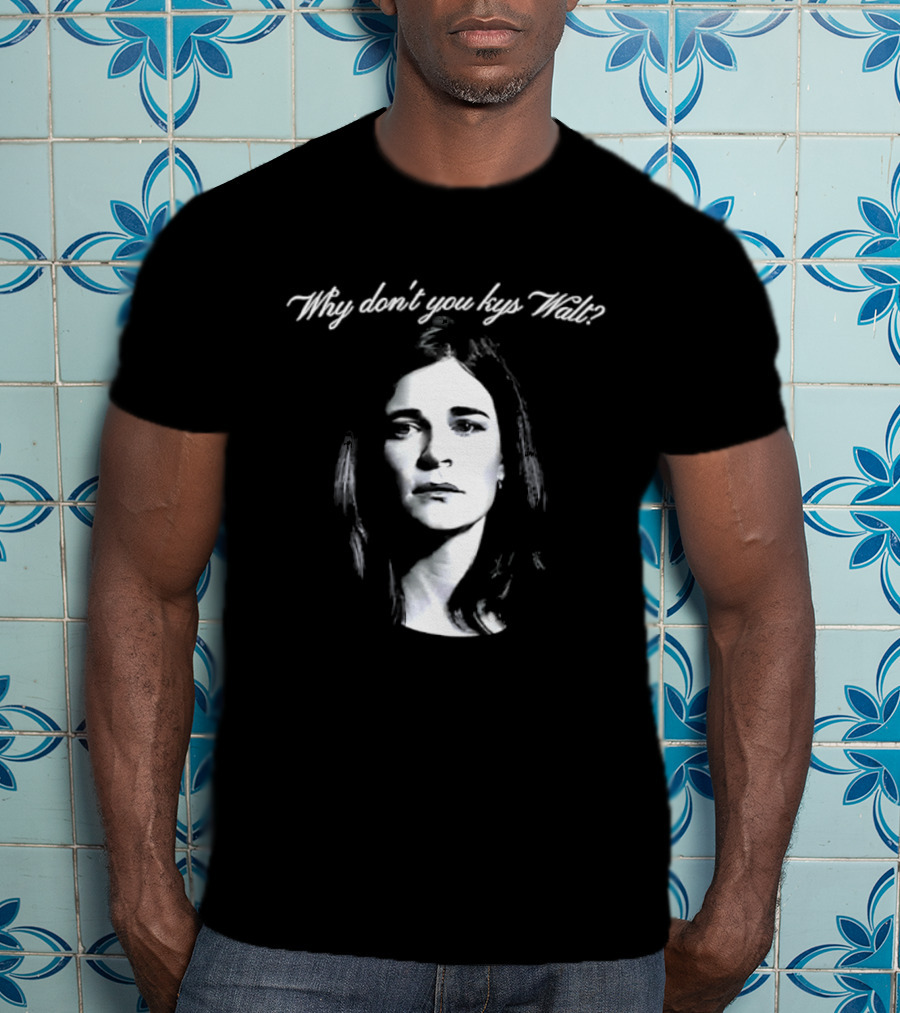 Why Don't You Kys Walt Marie Schrader T-Shirt