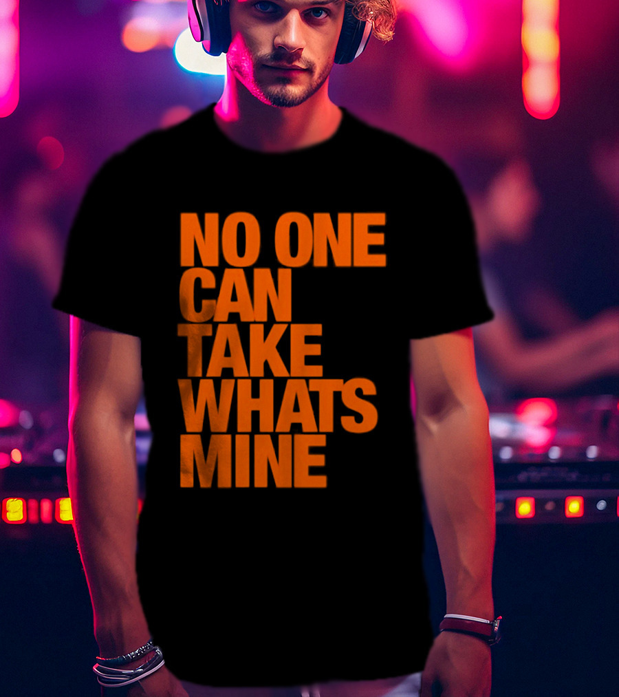 No One Can Take Whats Mine Bold Orange T-Shirt