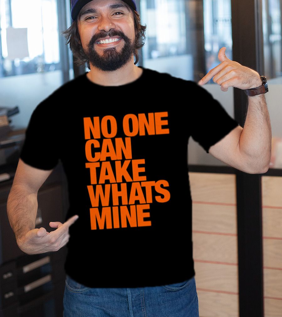 No One Can Take Whats Mine Bold Orange T-Shirt