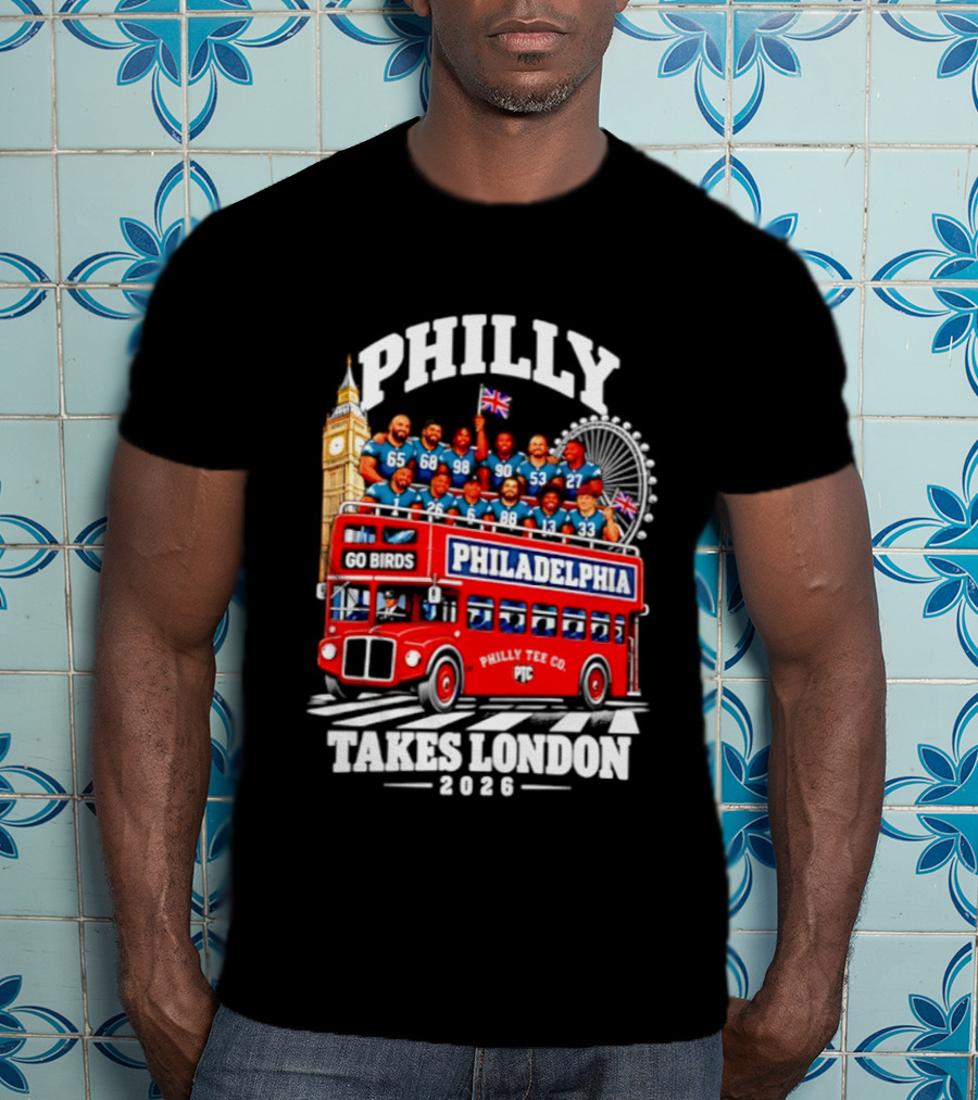 Philly Takes London 2026 Go Birds Philadelphia Eagles Big Ben Double Decker Bus T-Shirt