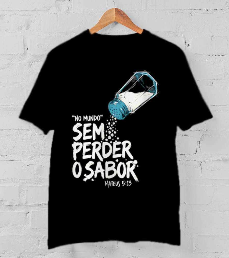 Saltar No Mundo Sem Perder O Sabor Mateus 5 13 T-Shirt