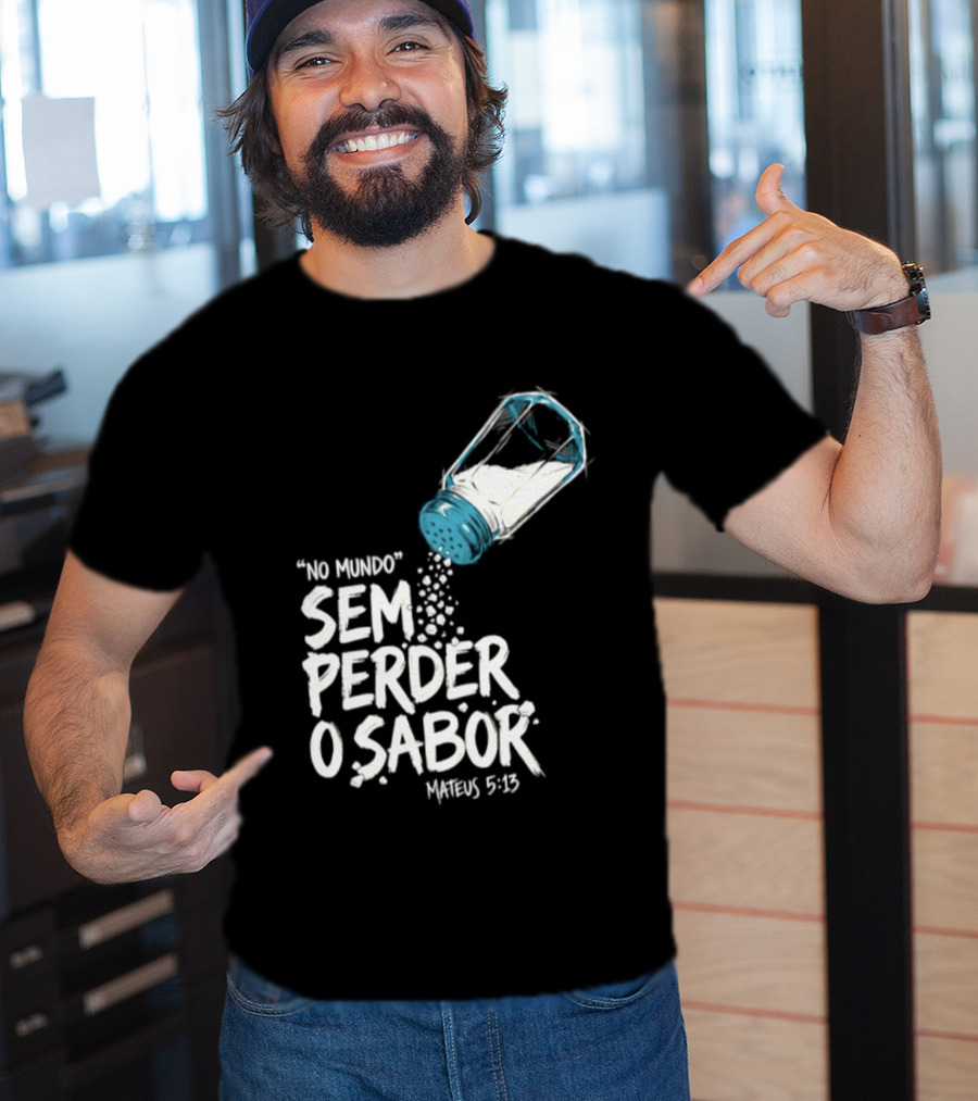 Saltar No Mundo Sem Perder O Sabor Mateus 5 13 T-Shirt