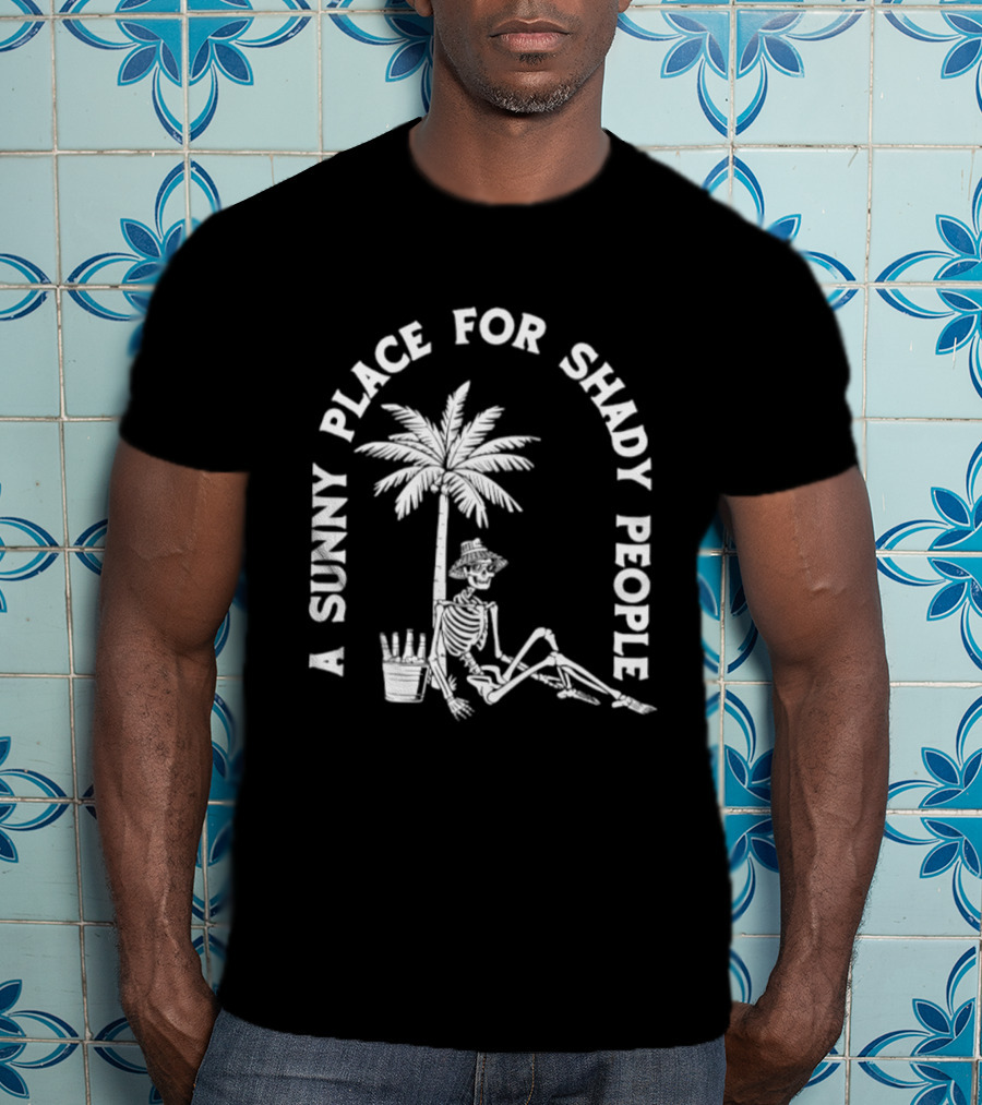 A Sunny Place For Shady People Skeleton Relaxing Under Palm Tree T-Shirt