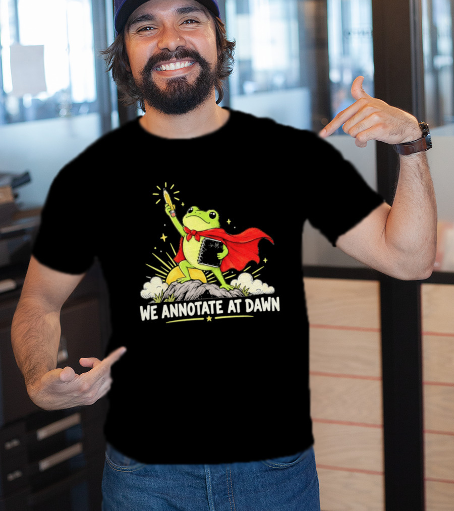 We Annotate At Dawn Frog Hero With Pencil And Book T-Shirt