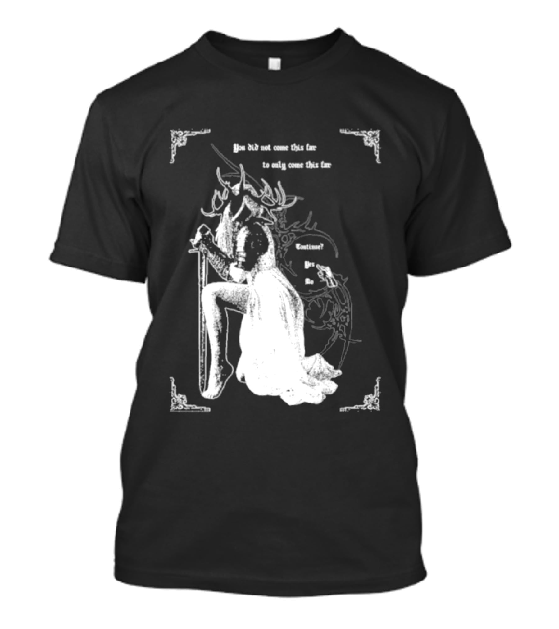 You Did Not Come This Far To Only Come This Far Continue Yes No T-Shirt