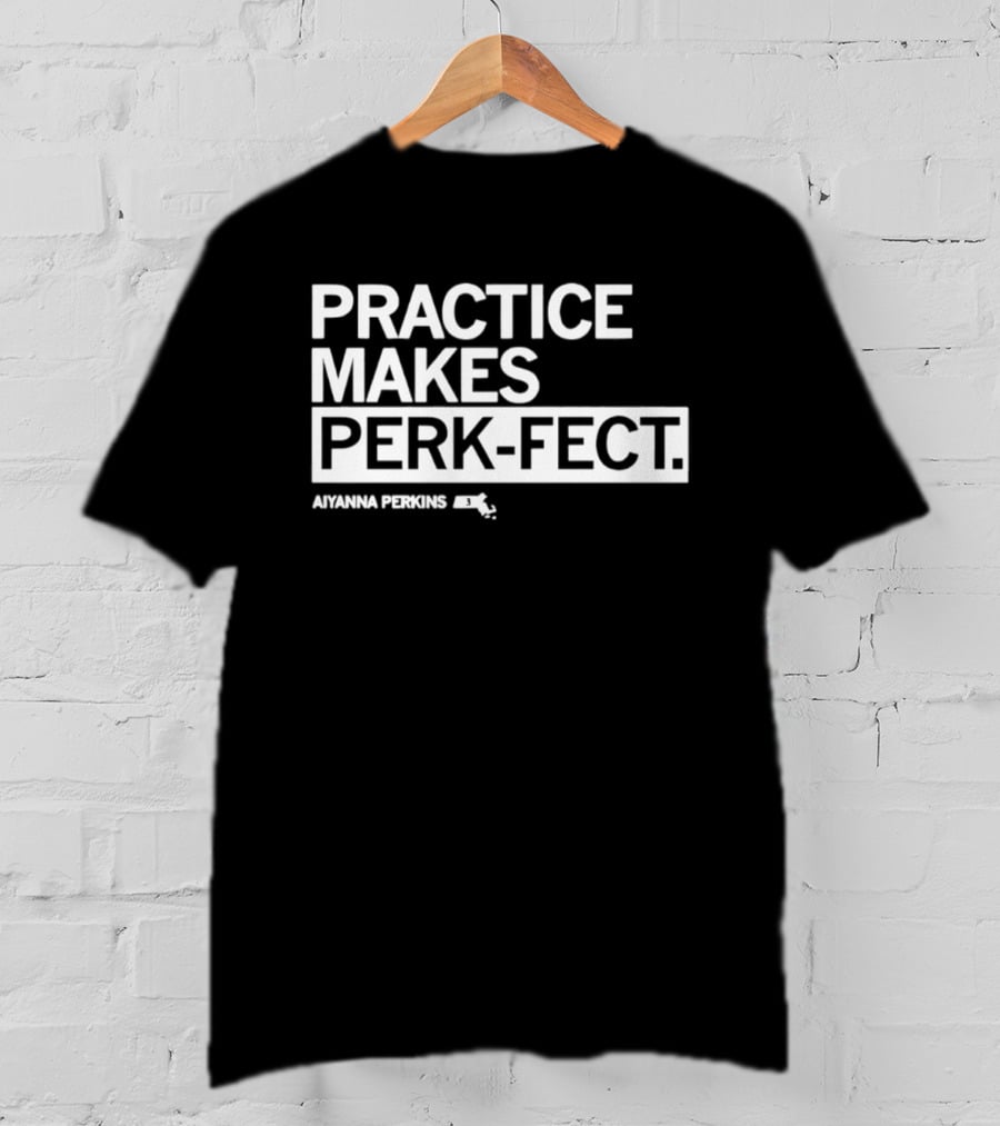 Practice Makes Perk Fect Aiyanna Perkins UMassketball T-Shirt