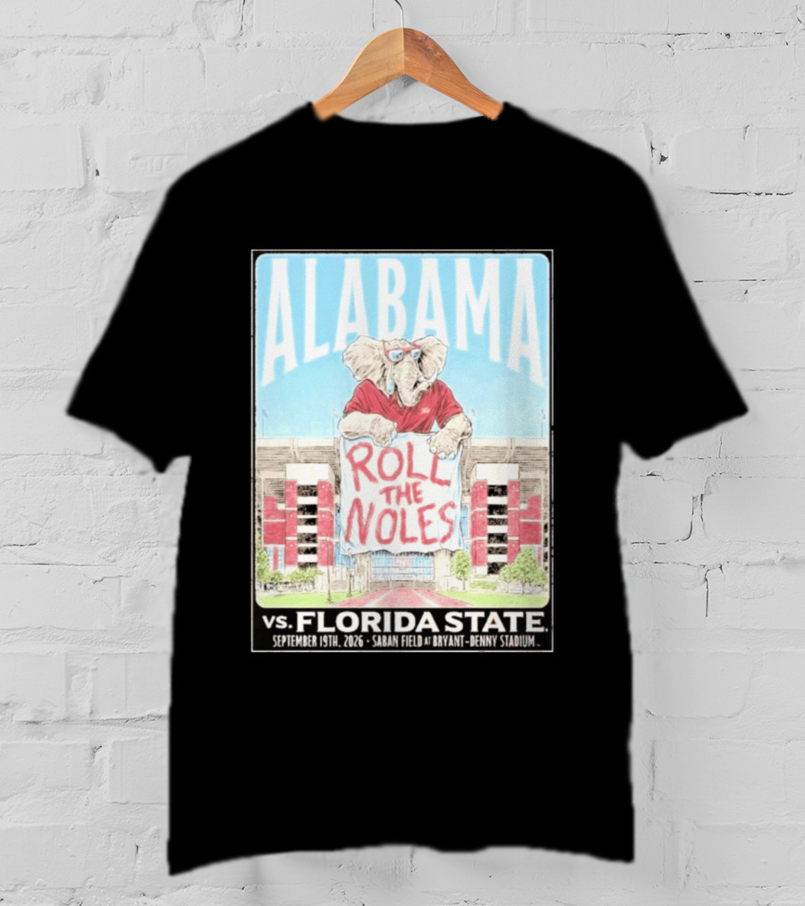Alabama Roll The Noles Vs Florida State September 19 2026 Saban Field Bryant Denny Stadium T-Shirt