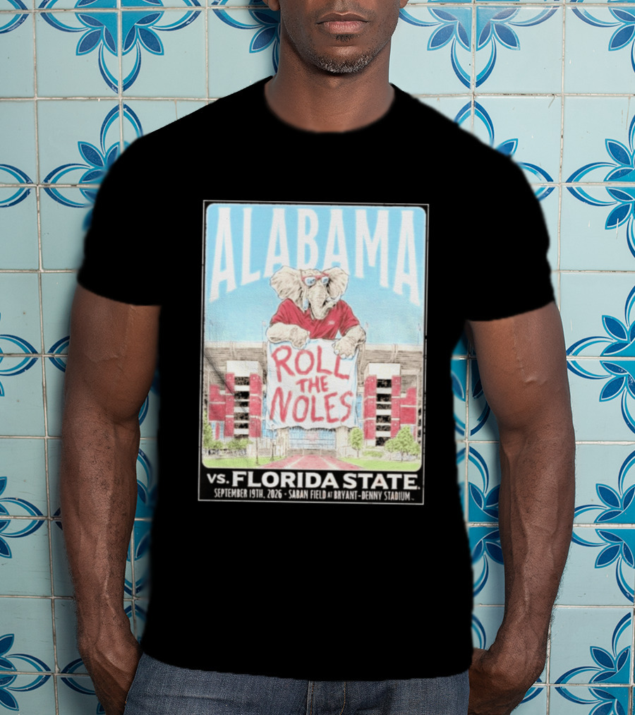 Alabama Roll The Noles Vs Florida State September 19 2026 Saban Field Bryant Denny Stadium T-Shirt