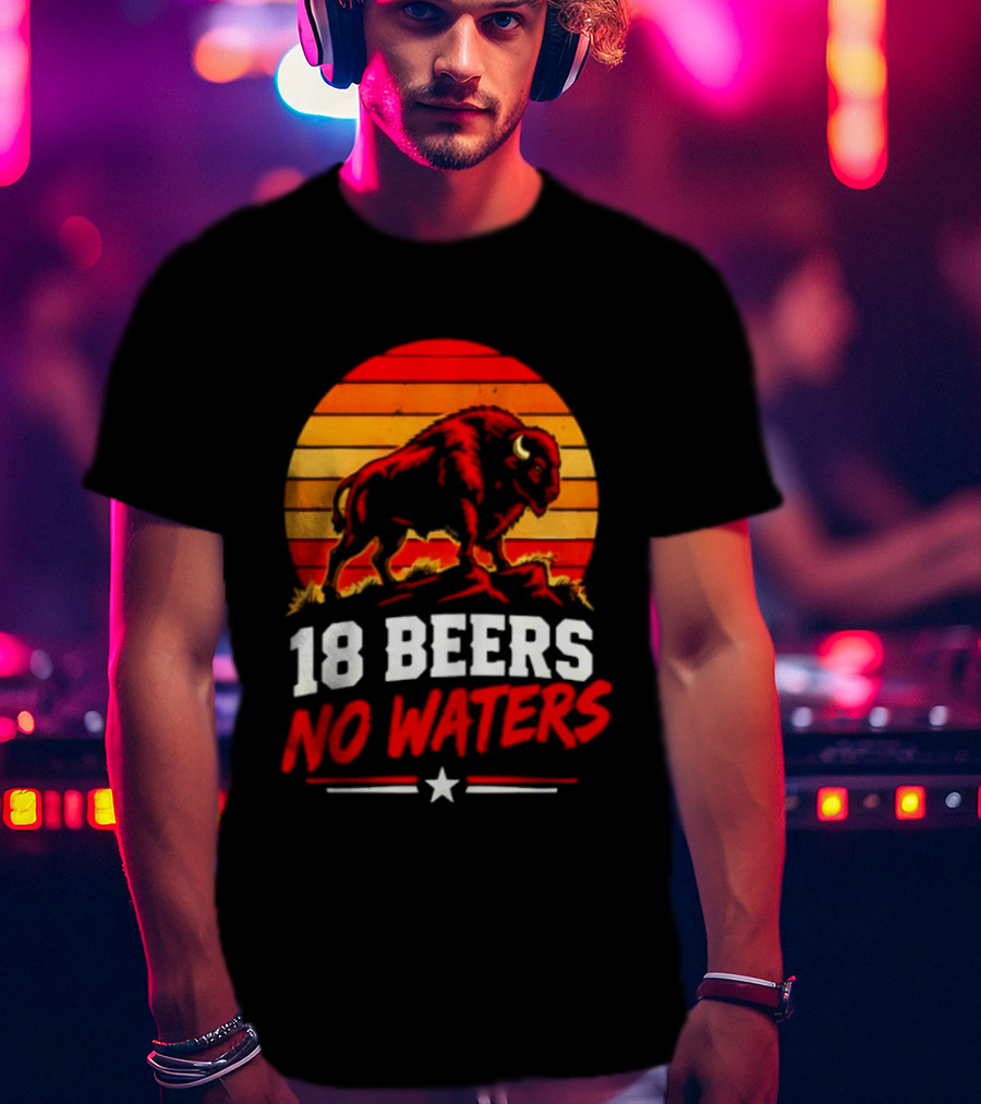 Buffalo Bison 18 Beers No Waters Football Drink Fun T-Shirt