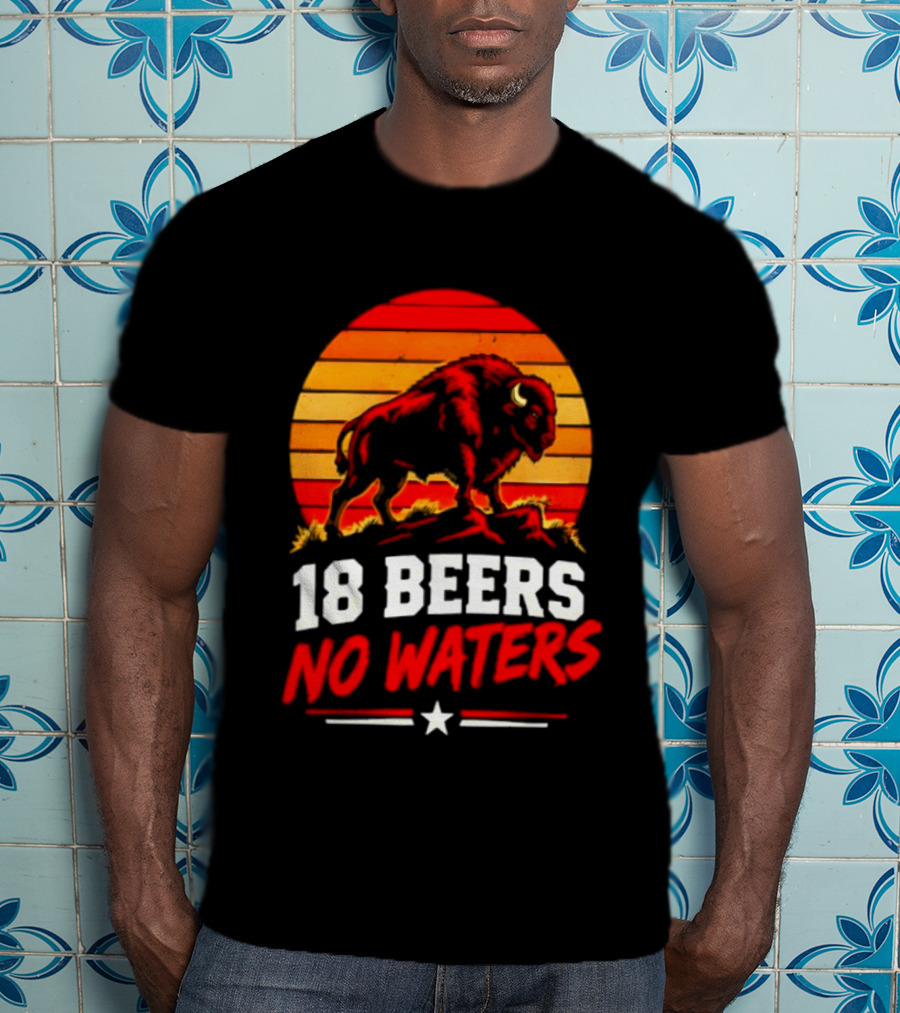 Buffalo Bison 18 Beers No Waters Football Drink Fun T-Shirt