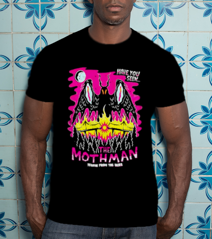 Have You Seen The Mothman Terror From The Skies Moon Eyes Wings Flame T-Shirt