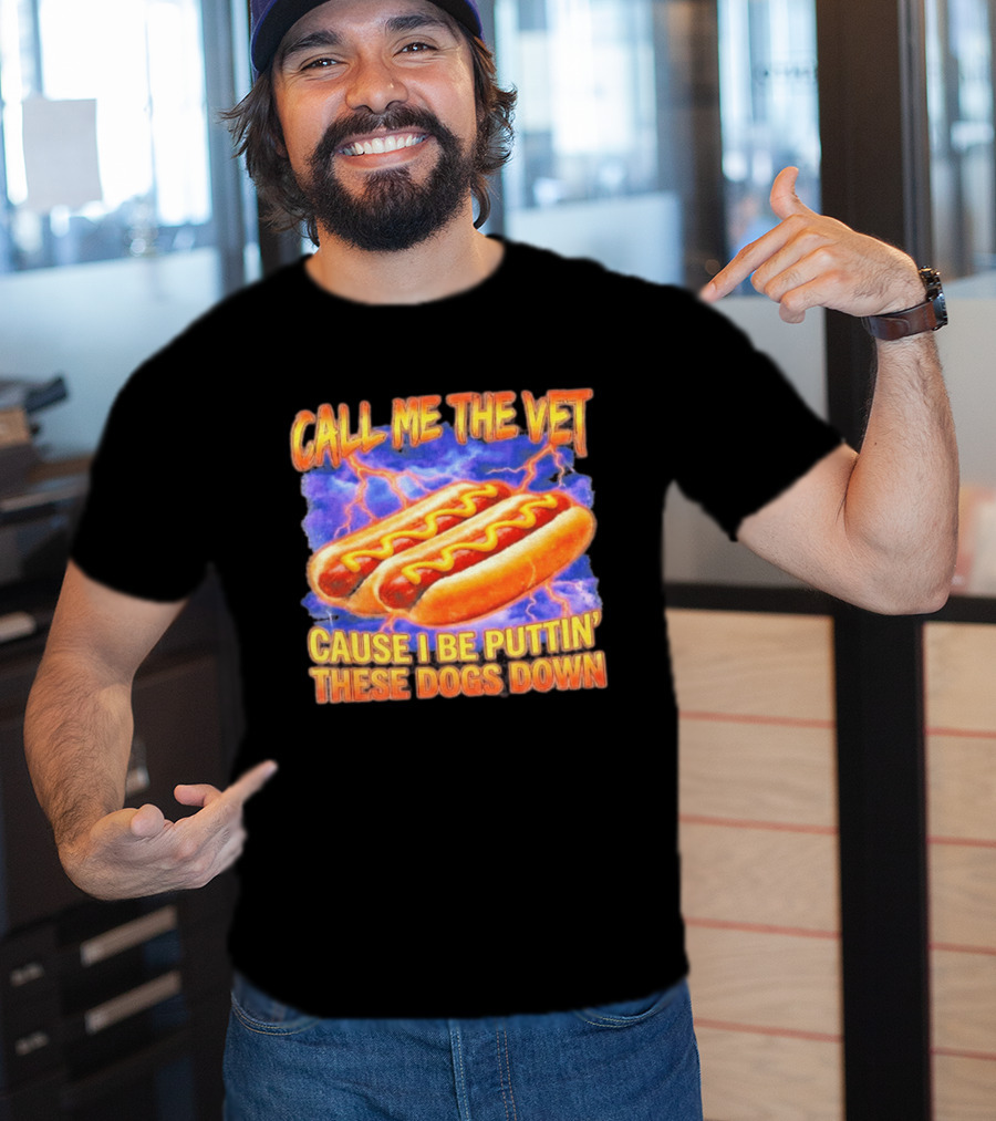 Call Me The Vet Cause I Be Puttin' These Dogs Down Hot Dogs And Lightning T-Shirt