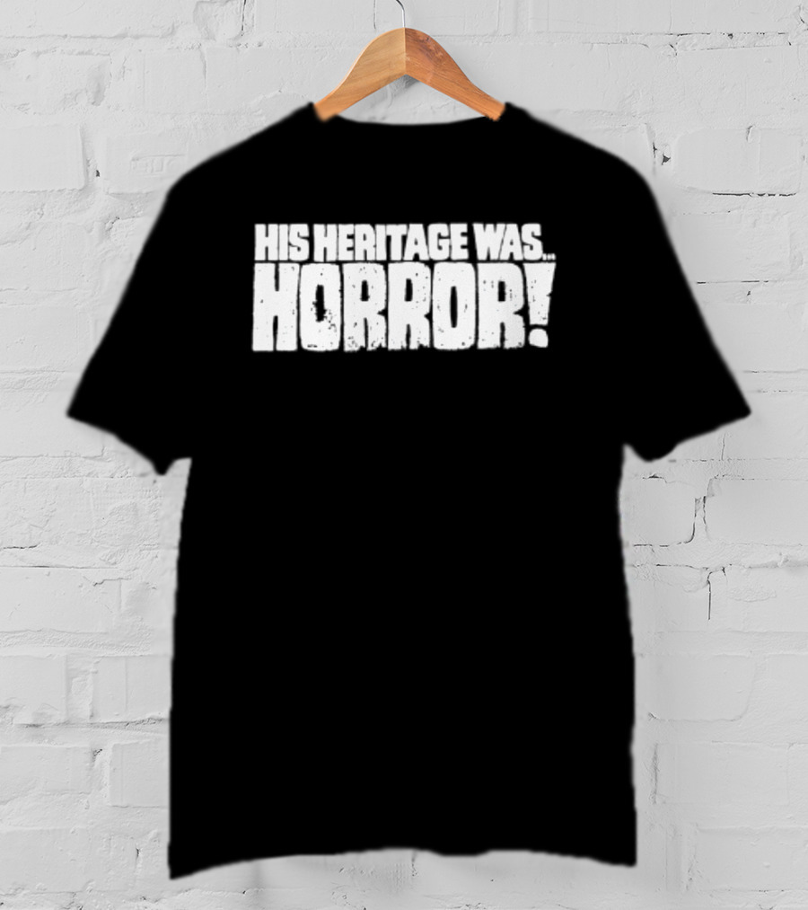 His Heritage Was Horror Scary Spooky T-Shirt