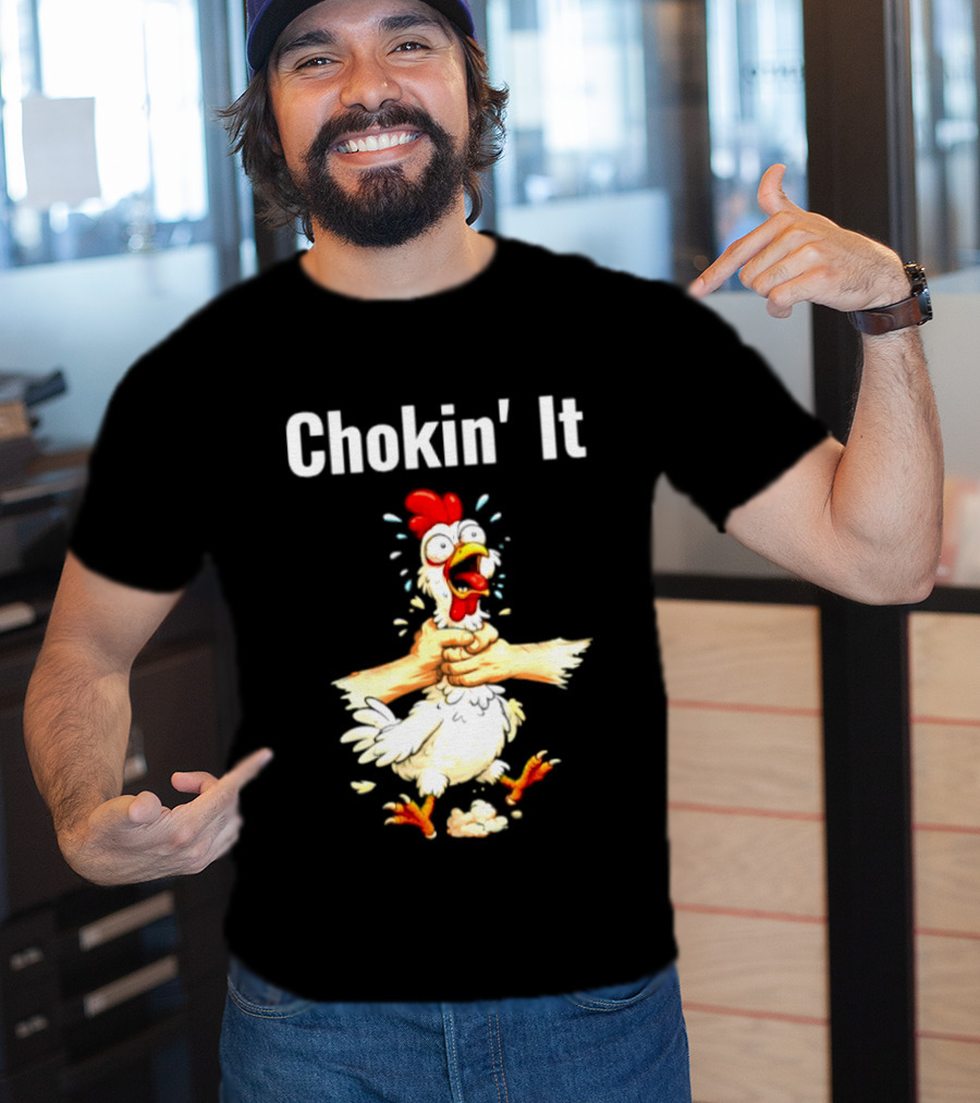 Chokin' It Chicken Poultry Cartoon Humor T-Shirt