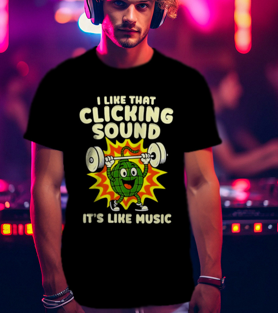 I Like That Clicking Sound It's Like Music Weightlifting Burst T-Shirt