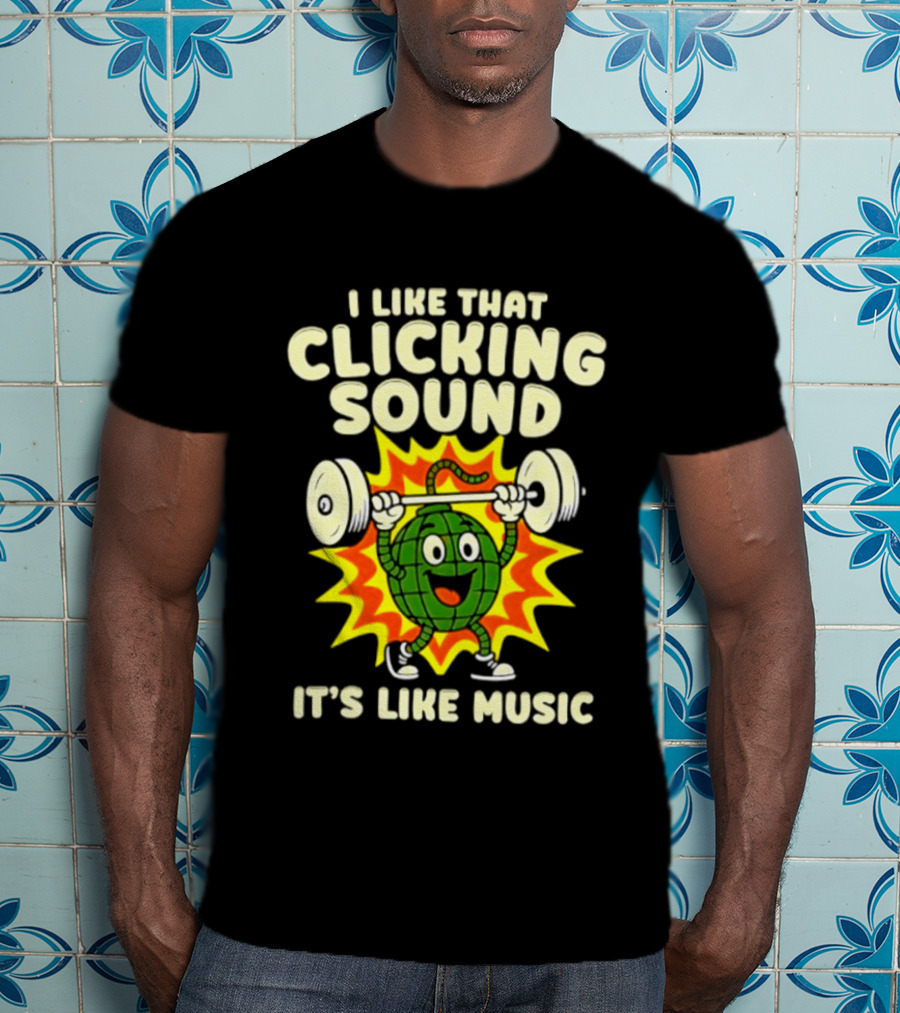 I Like That Clicking Sound It's Like Music Weightlifting Burst T-Shirt