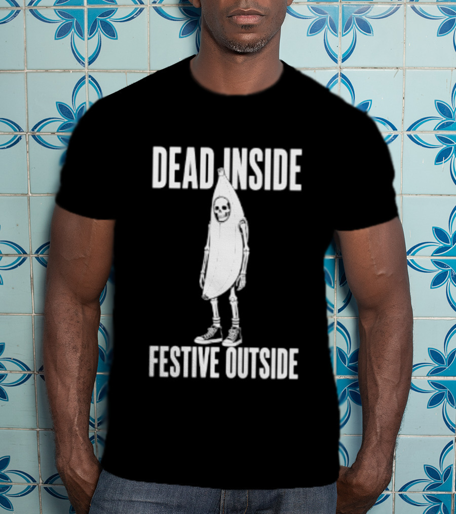 Dead Inside Festive Outside Skeleton Banana Halloween Humor T-Shirt