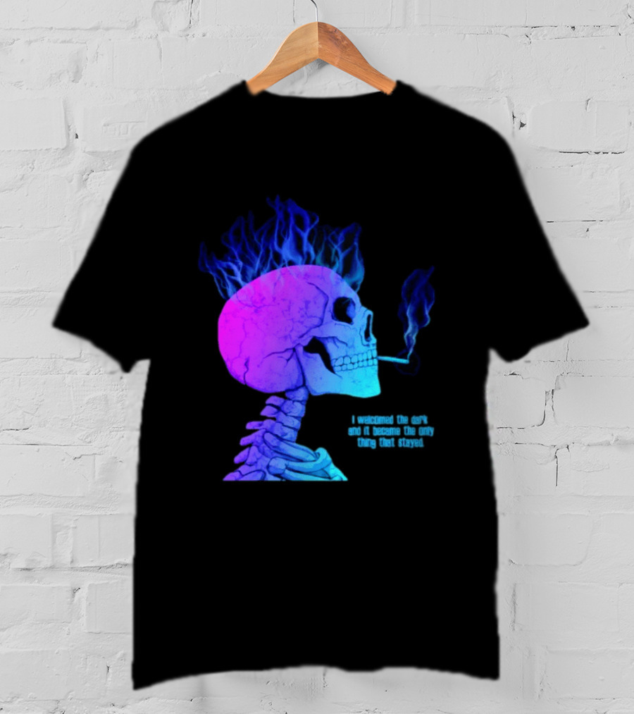 I Welcomed The Dark And It Became The Only Thing That Stayed Skull Smoking Blue Fire Hair T-Shirt