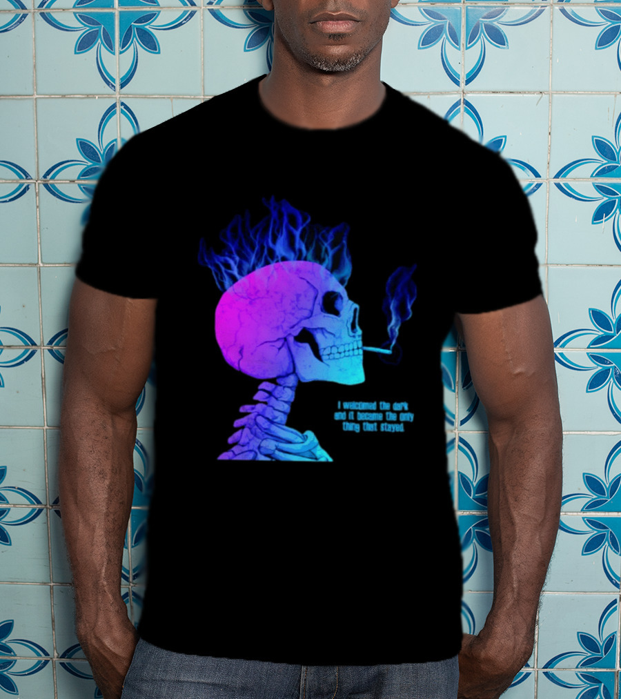 I Welcomed The Dark And It Became The Only Thing That Stayed Skull Smoking Blue Fire Hair T-Shirt