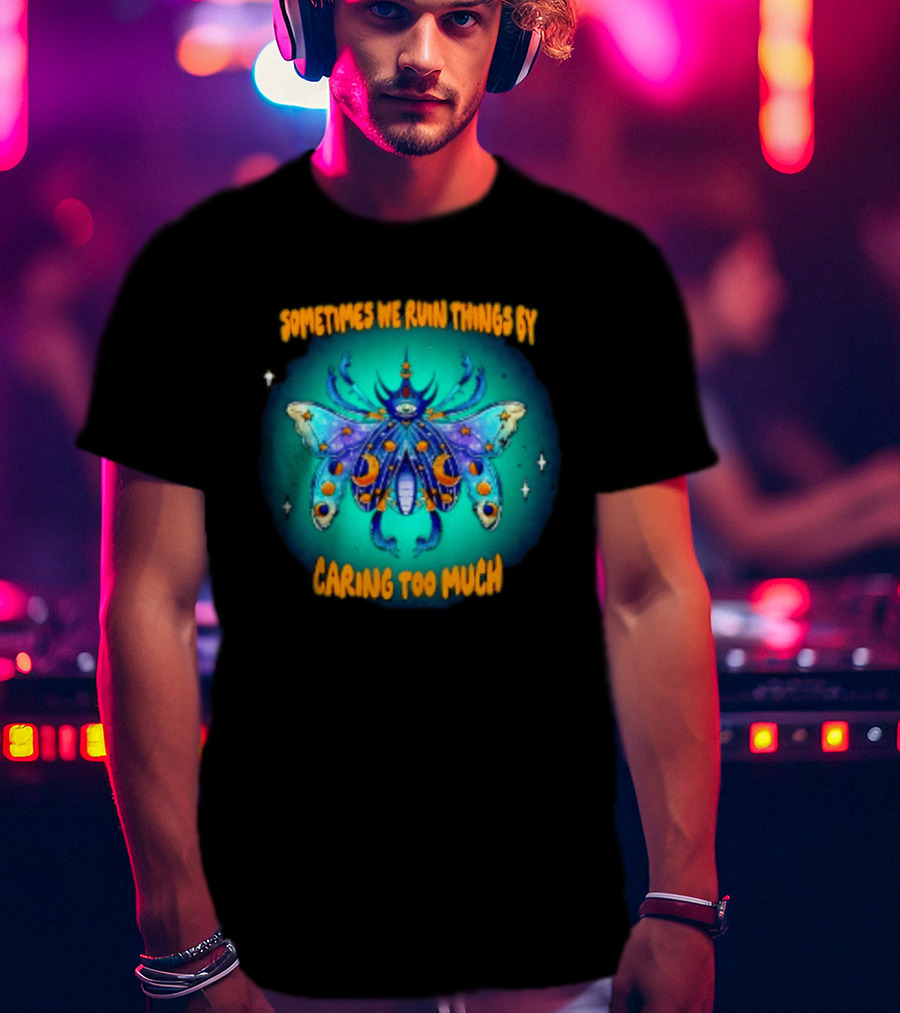 Sometimes We Ruin Things By Caring Too Much Celestial Beetle Magical Cosmic Insect T-Shirt