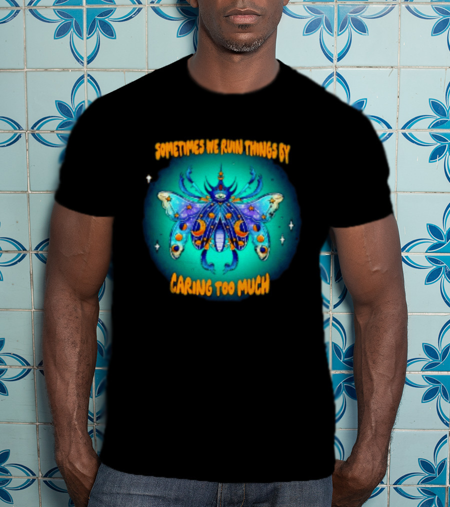 Sometimes We Ruin Things By Caring Too Much Celestial Beetle Magical Cosmic Insect T-Shirt