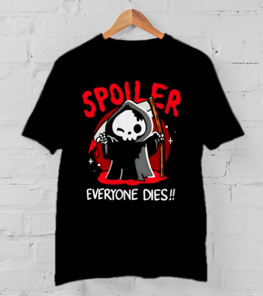 Spoiler Everyone Dies Grim Reaper Halloween Humor T-Shirt