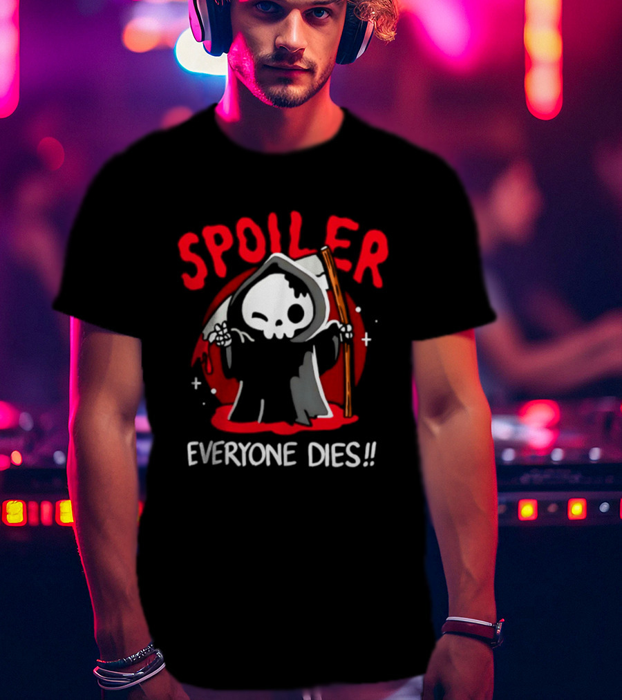 Spoiler Everyone Dies Grim Reaper Halloween Humor T-Shirt