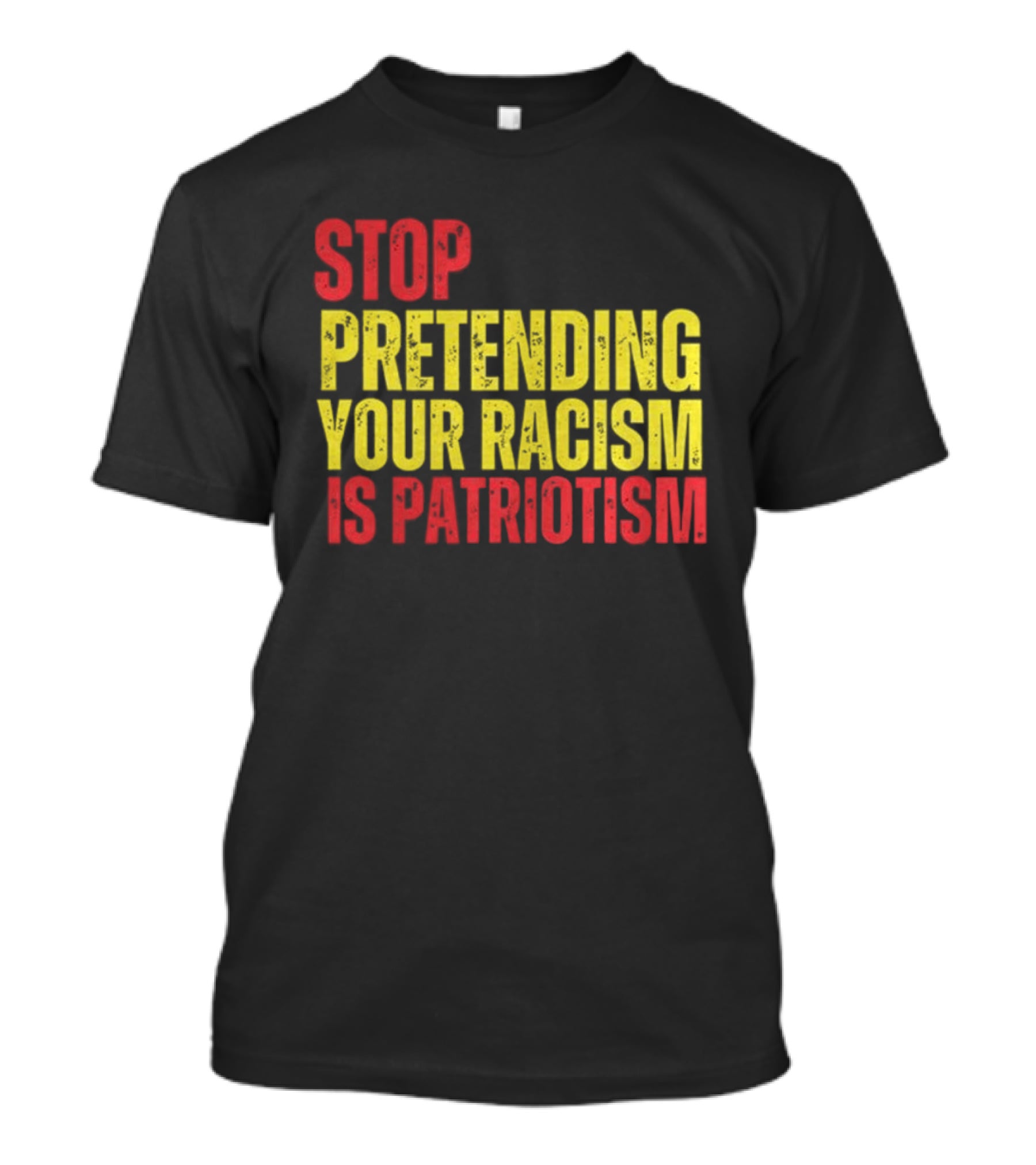 Stop Pretending Your Racism Is Patriotism Vote Kamala Harris T-Shirt