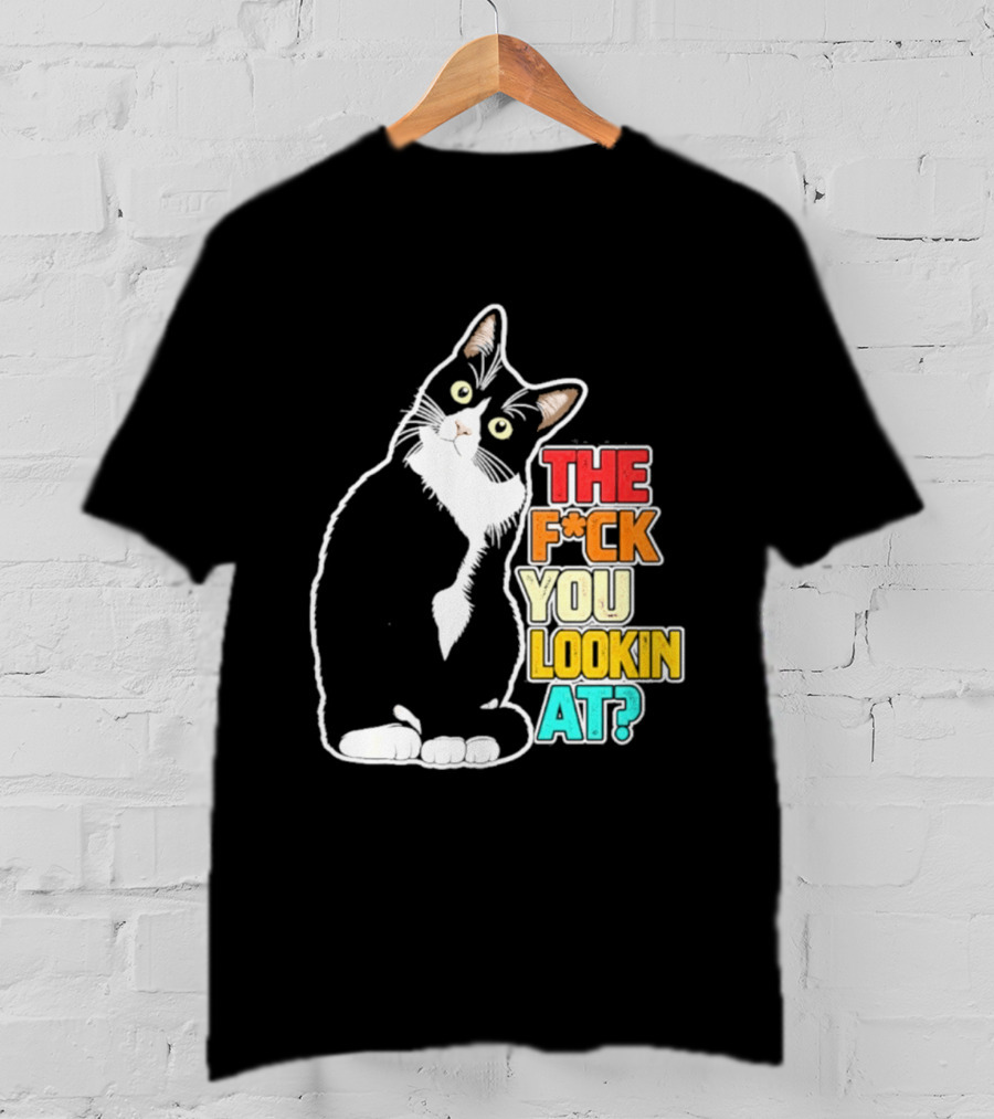 The F*ck You Lookin At Cat T-Shirt
