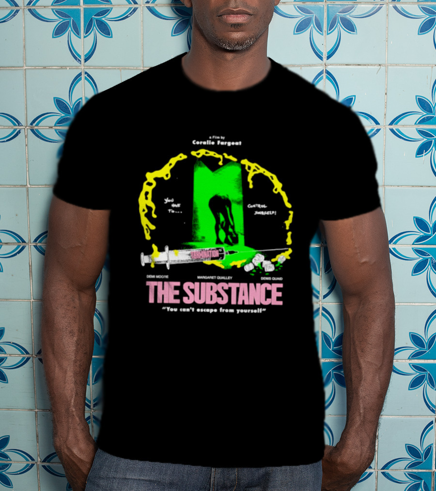 The Substance Movie "You Can't Escape From Yourself" By Addiss Massara And Emeka Themsen From Broolie Fasgott'sistoire T-Shirt