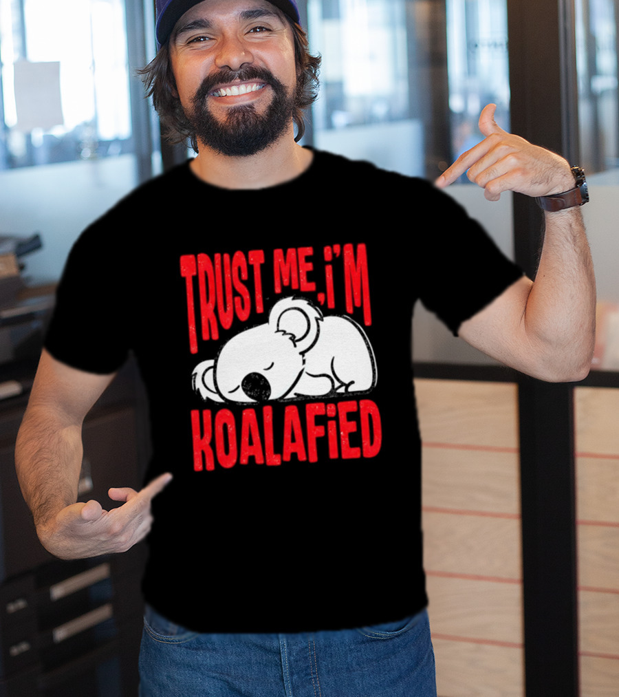 Trust Me I'm Koalafied Sleeping Koala T-Shirt