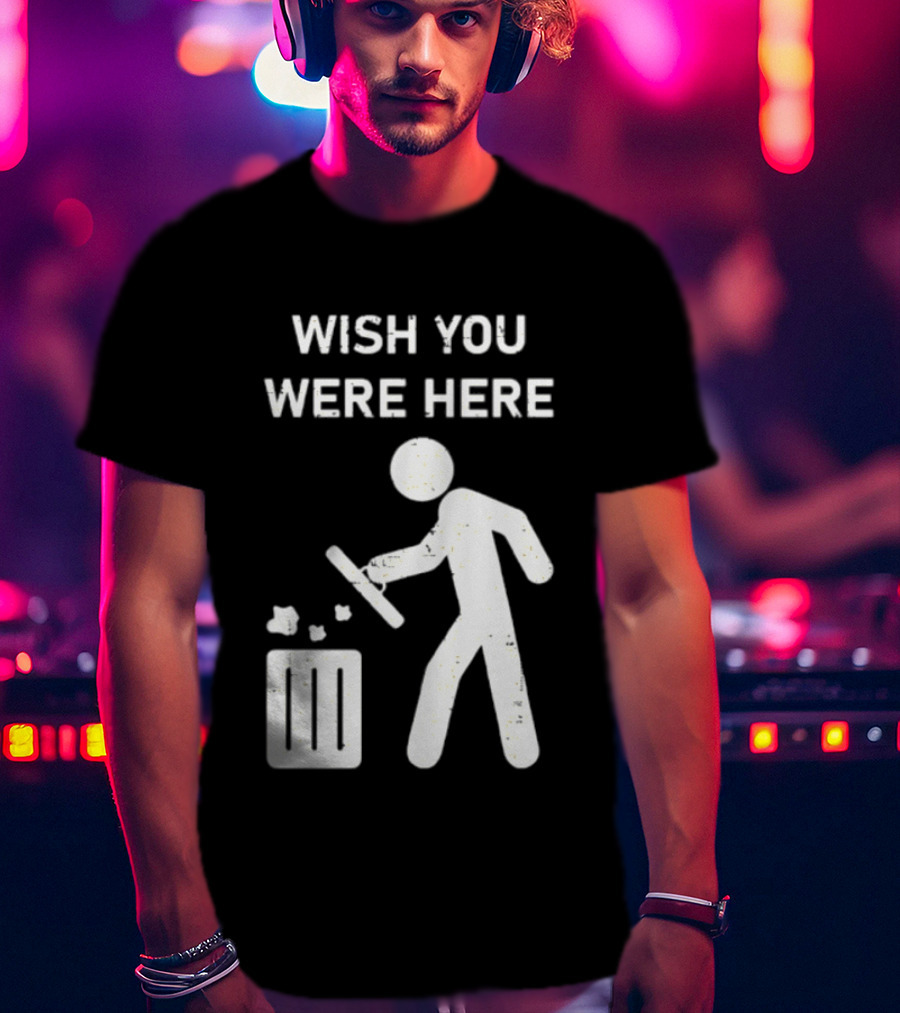 Wish You Were Here Trash Can Garbage Stick Figure T-Shirt