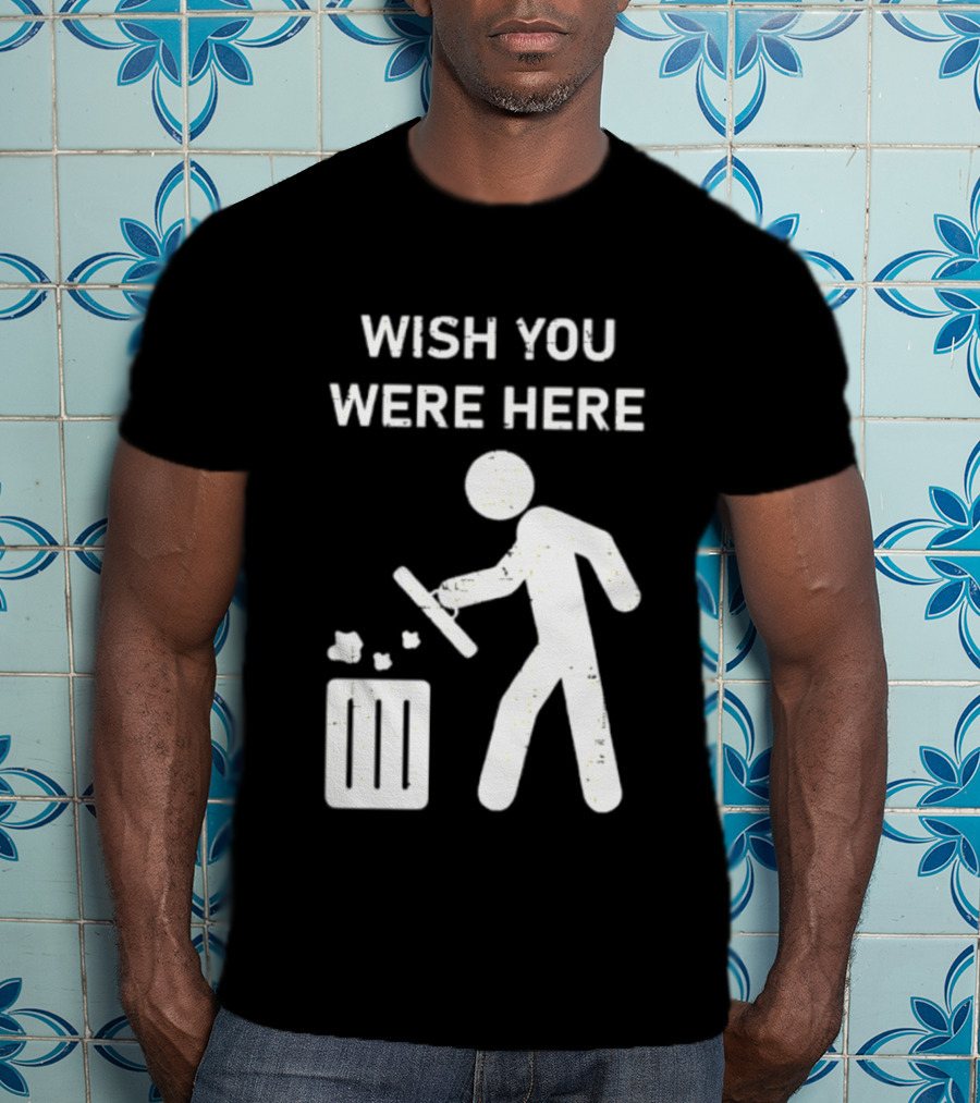 Wish You Were Here Trash Can Garbage Stick Figure T-Shirt
