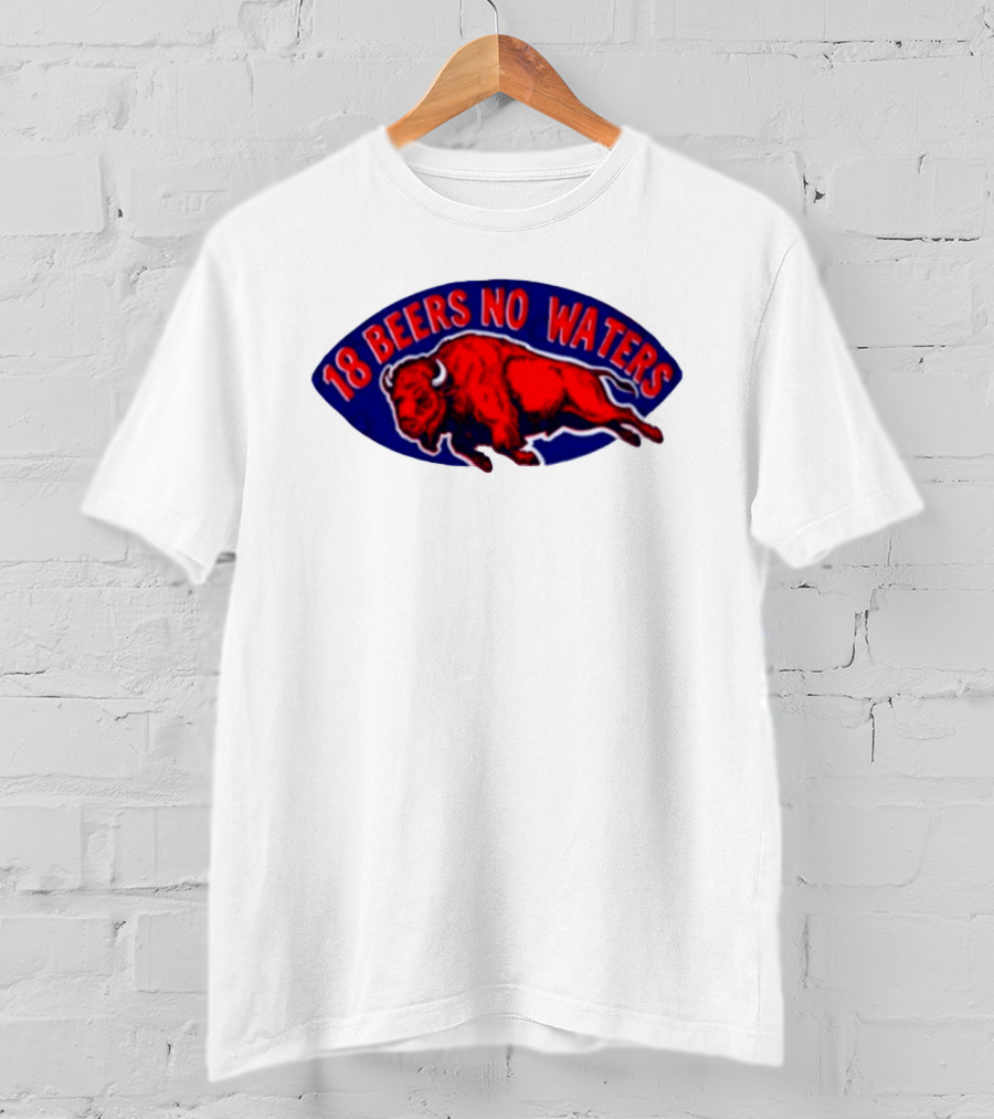 Buffalo Bills Mafia 18 Beers No Waters Football T-Shirt