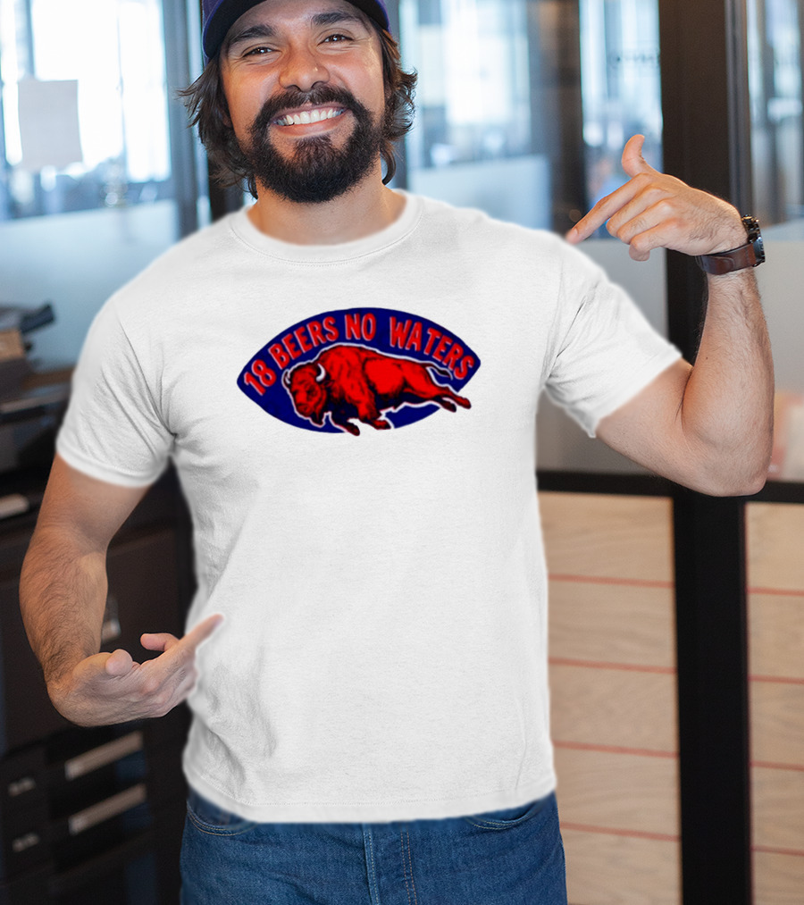 Buffalo Bills Mafia 18 Beers No Waters Football T-Shirt