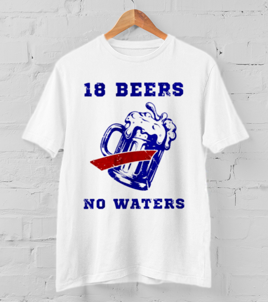 Buffalo Bills 18 Beers No Waters Party T-Shirt
