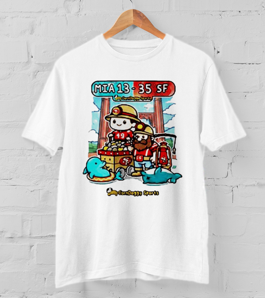 CornDoggy Sports MIA 13 Vs 35 SF Dolphins 49ers Gold Miners Cartoon T-Shirt