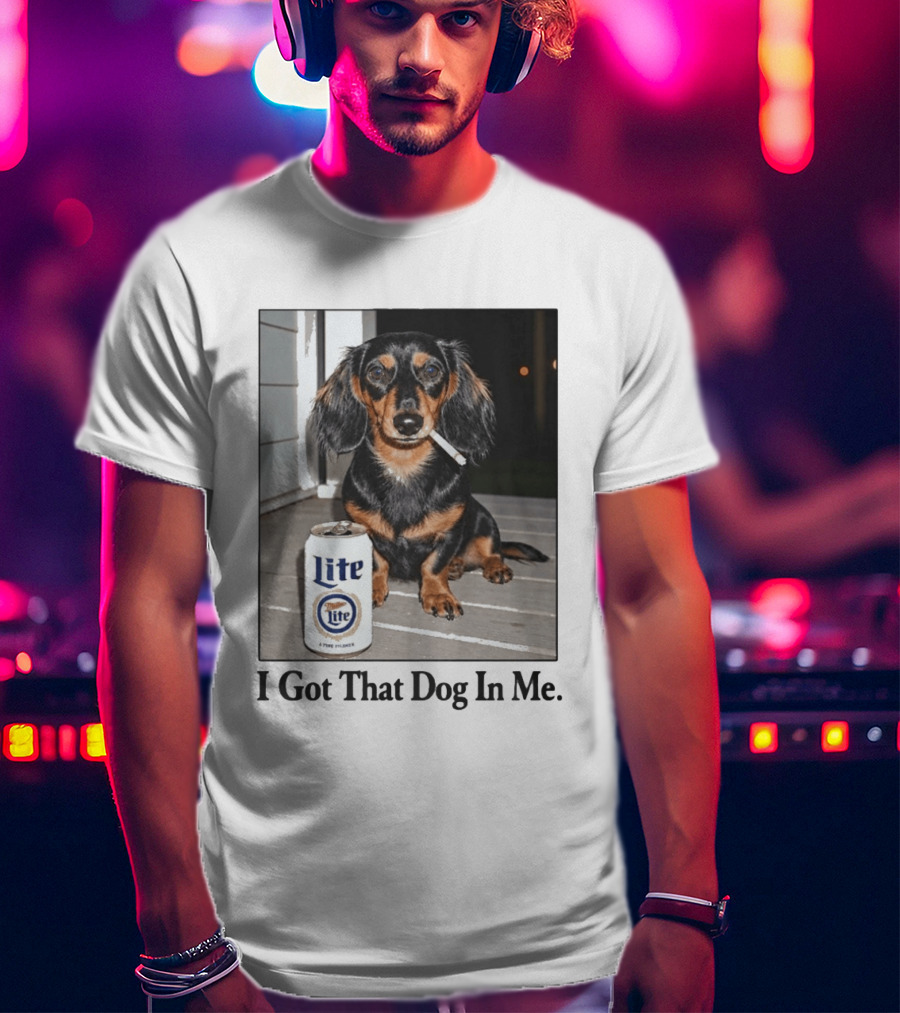 Miller Lite Dachshund I Got That Dog In Me T-Shirt